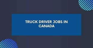 Truck driver || Canada Job - 2024